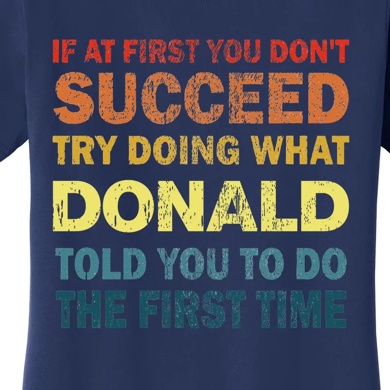 Funny If At First You Dont Succeed Try Doing What Donald Told You To Do Women's T-Shirt