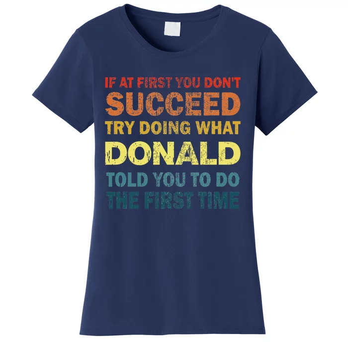 Funny If At First You Dont Succeed Try Doing What Donald Told You To Do Women's T-Shirt