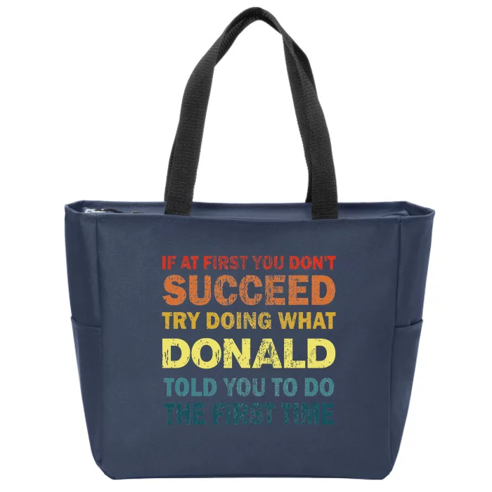 Funny If At First You Dont Succeed Try Doing What Donald Told You To Do Zip Tote Bag