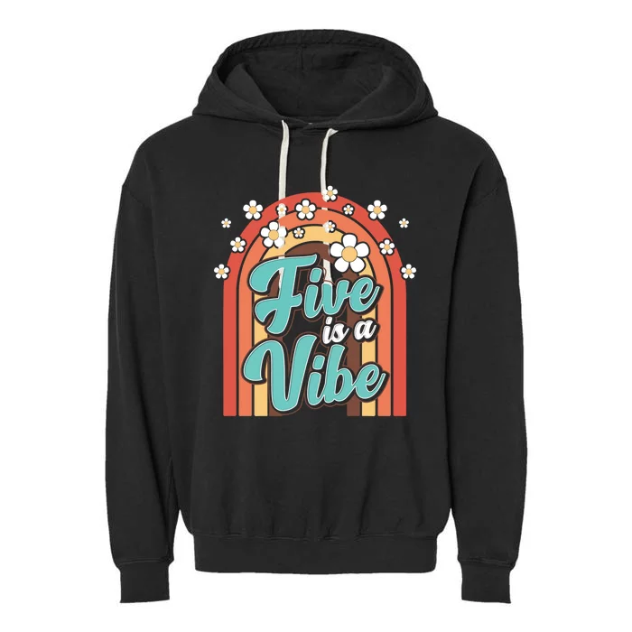 Five Is A Vibe Groovy 5Th Birthday Theme 70S Boho Rainbow Gift Garment-Dyed Fleece Hoodie