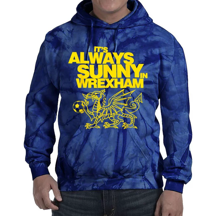 Funny ItS Always Sunny In Wrexham Wales Dragon Football Tie Dye Hoodie