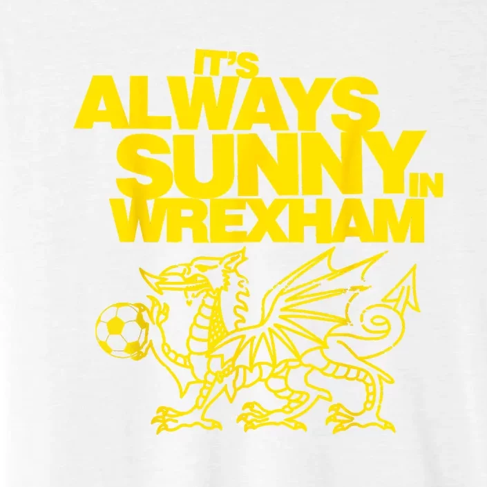 Funny ItS Always Sunny In Wrexham Wales Dragon Football ChromaSoft Performance T-Shirt