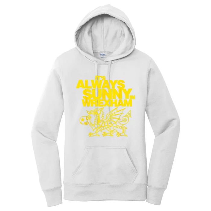 Funny ItS Always Sunny In Wrexham Wales Dragon Football Women's Pullover Hoodie