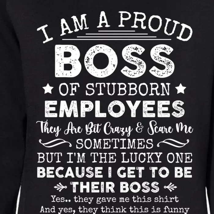 Funny I Am A Proud Boss Of Stubborn Employees Gift Womens California Wash Sweatshirt