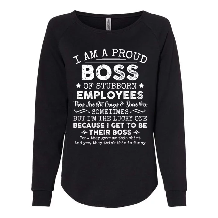 Funny I Am A Proud Boss Of Stubborn Employees Gift Womens California Wash Sweatshirt