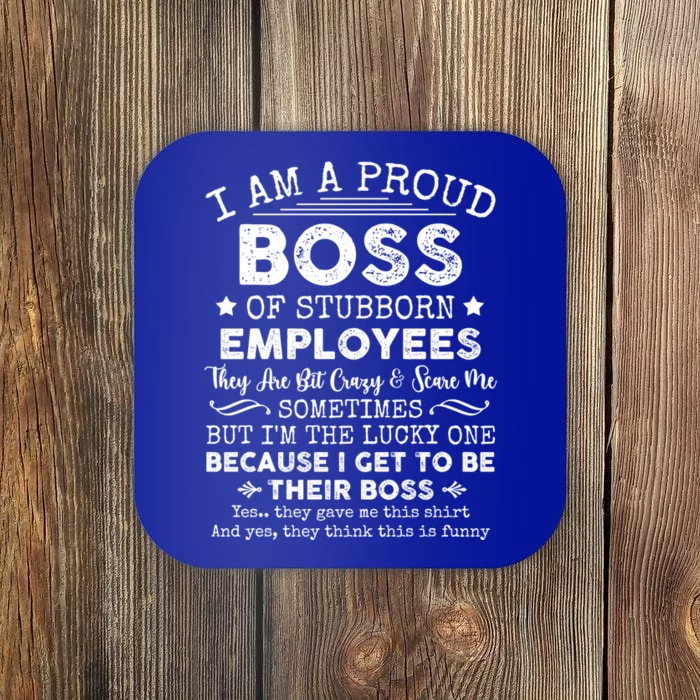 Funny I Am A Proud Boss Of Stubborn Employees Gift Coaster