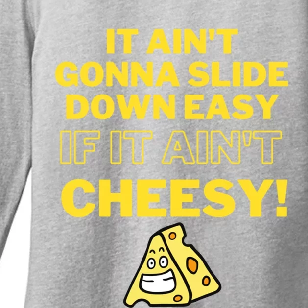 Funny It AinT Gonna Slide Down Easy If It AinT Cheesy Gift Womens CVC Long Sleeve Shirt