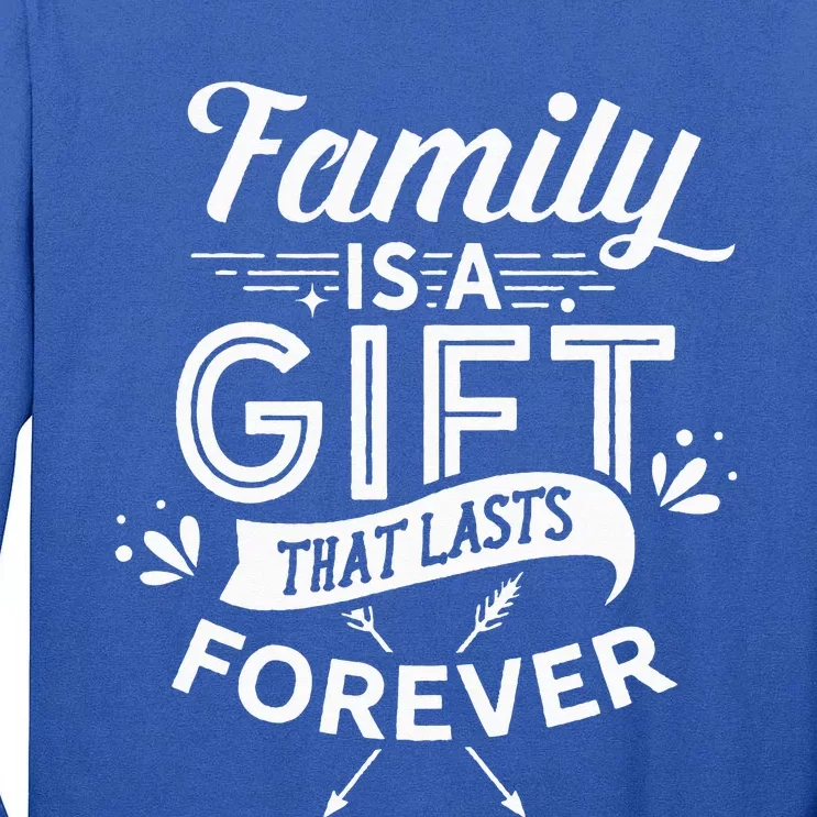 Family Is A Gift That Lasts Forever Families Reunion Party Tall Long Sleeve T-Shirt