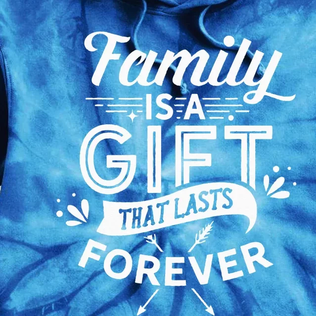 Family Is A Gift That Lasts Forever Families Reunion Party Tie Dye Hoodie