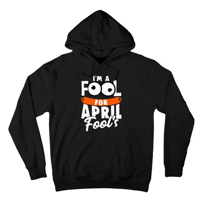 Funny I'm A Fool For April Fool's Day April 1st Tall Hoodie