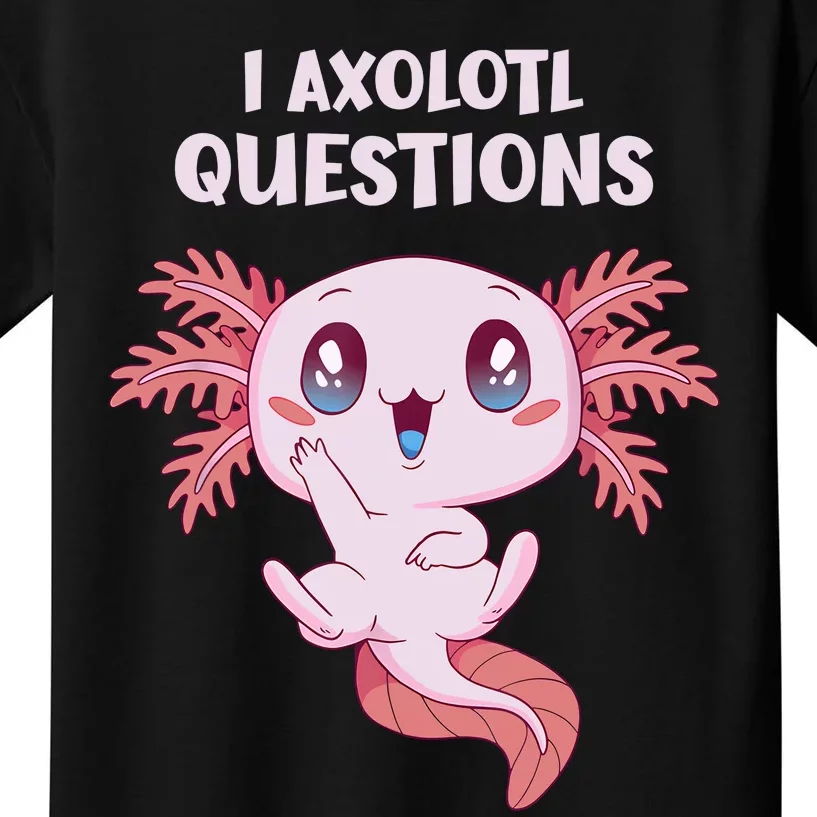 Funny I Axolotl Questions Cute Axolotl Kids Girl Kids T-Shirt