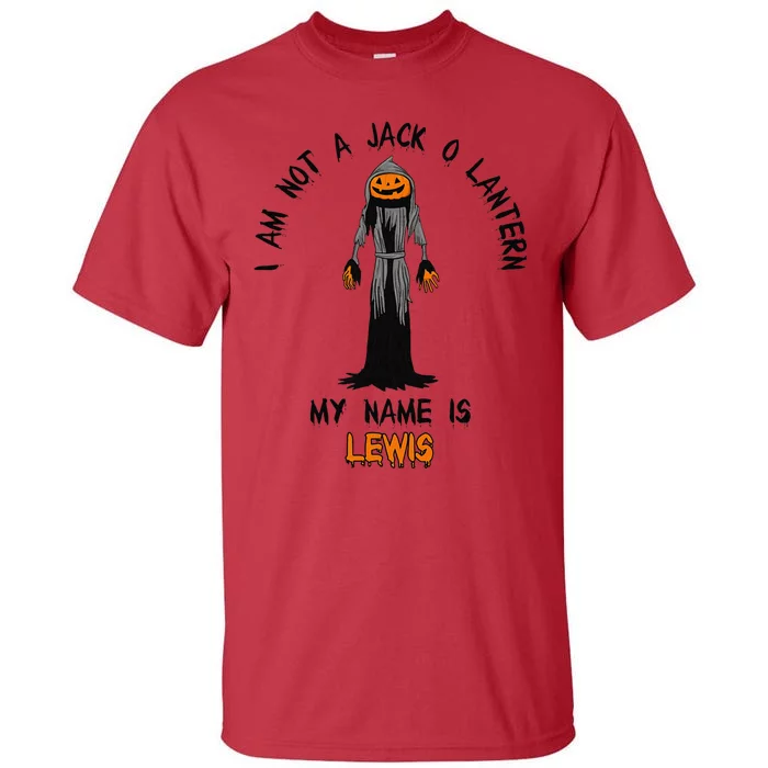 Funny I Am Not A Jack O Lantern My Name Is Lewis Halloween Tall T-Shirt