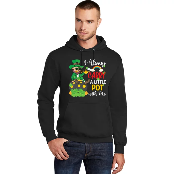 Funny I Always Carry A Little Pot With Me St Patricks Day Hoodie