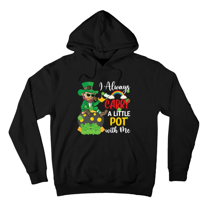 Funny I Always Carry A Little Pot With Me St Patricks Day Hoodie