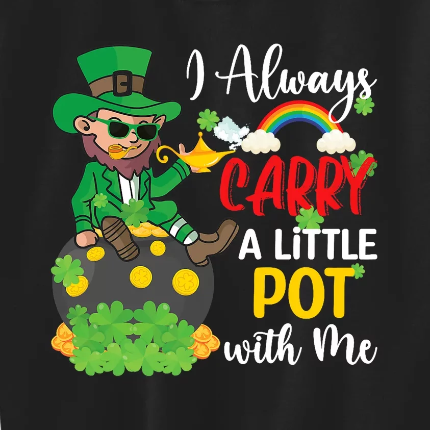 Funny I Always Carry A Little Pot With Me St Patricks Day Kids Sweatshirt