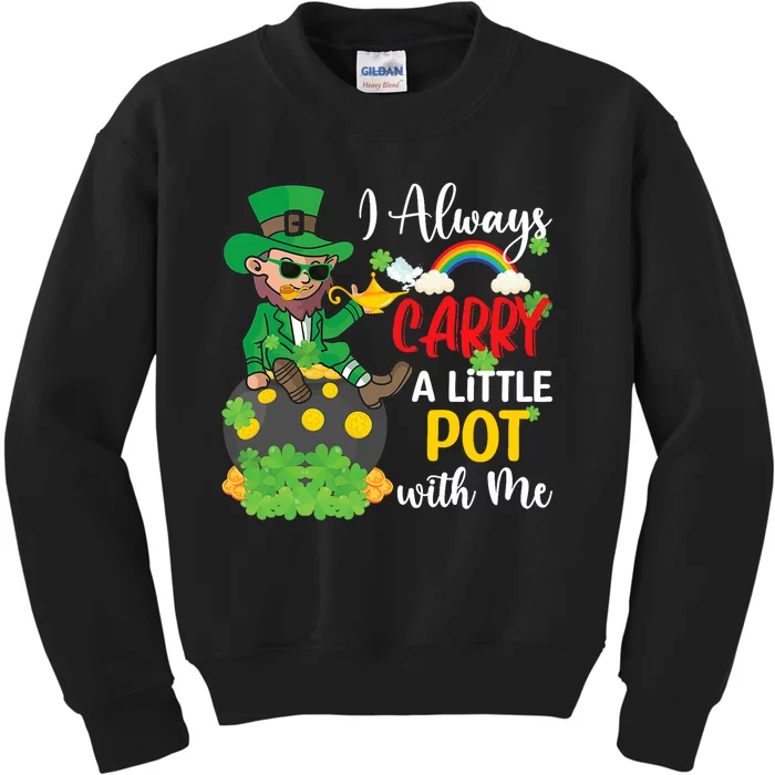 Funny I Always Carry A Little Pot With Me St Patricks Day Kids Sweatshirt