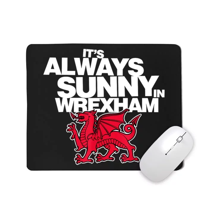 Funny ItS Always Sunny In Wrexham Wales Dragon Mousepad