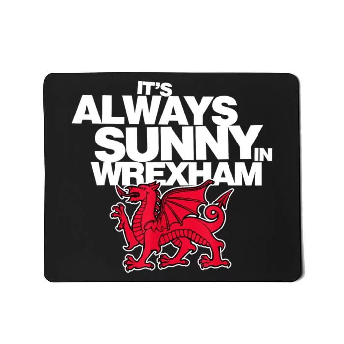 Funny ItS Always Sunny In Wrexham Wales Dragon Mousepad