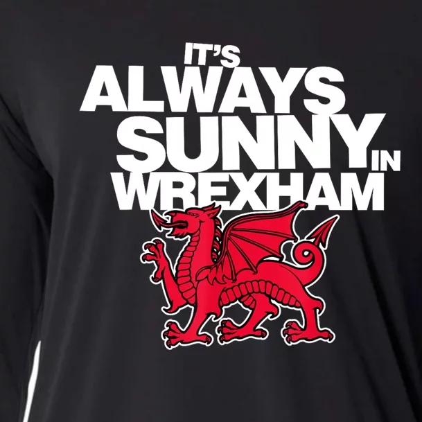 Funny ItS Always Sunny In Wrexham Wales Dragon Cooling Performance Long Sleeve Crew