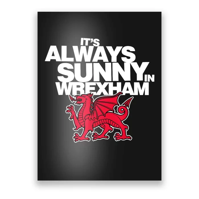 Funny ItS Always Sunny In Wrexham Wales Dragon Poster