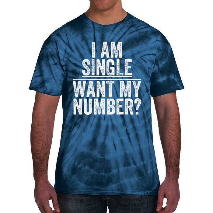 Funny I Am Single Want My Number Tie-Dye T-Shirt