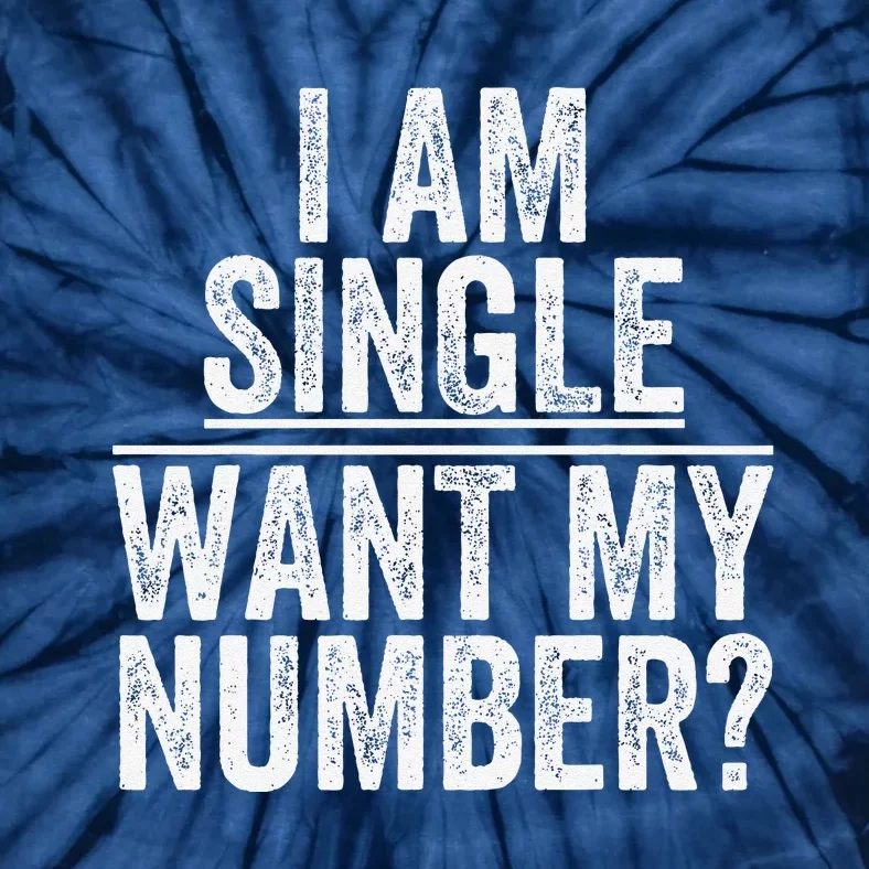 Funny I Am Single Want My Number Tie-Dye T-Shirt