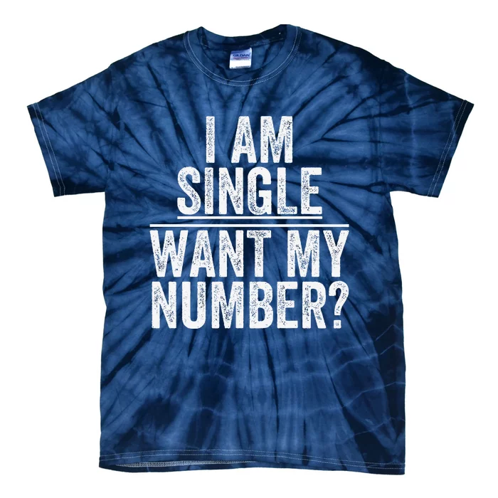 Funny I Am Single Want My Number Tie-Dye T-Shirt