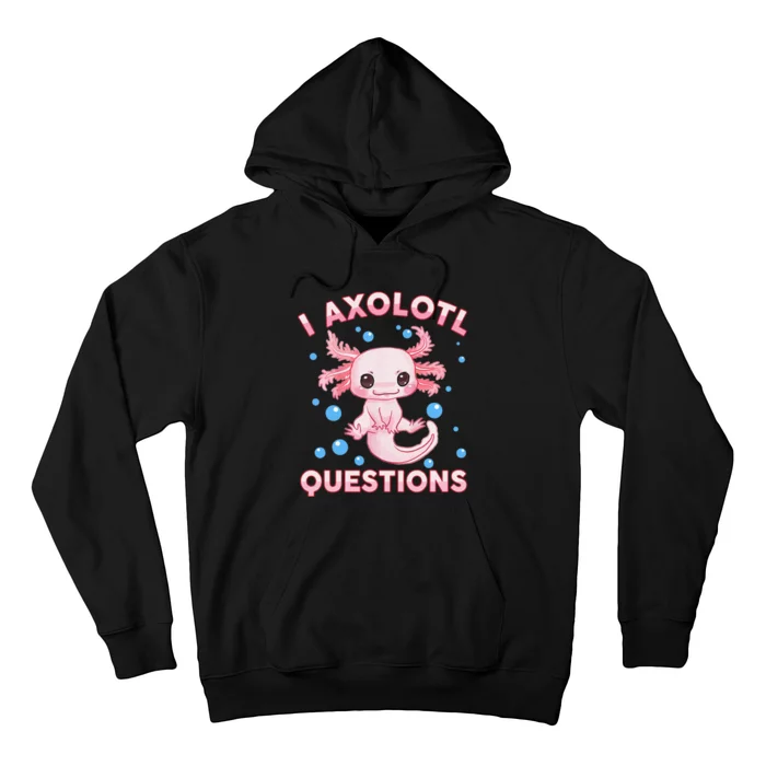 Funny I Axolotl Questions Hoodie