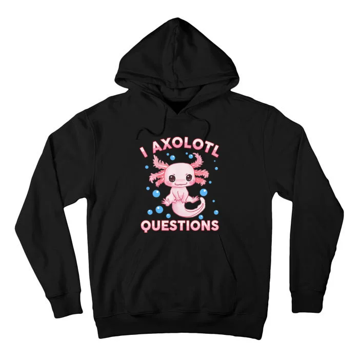 Funny I Axolotl Questions Tall Hoodie