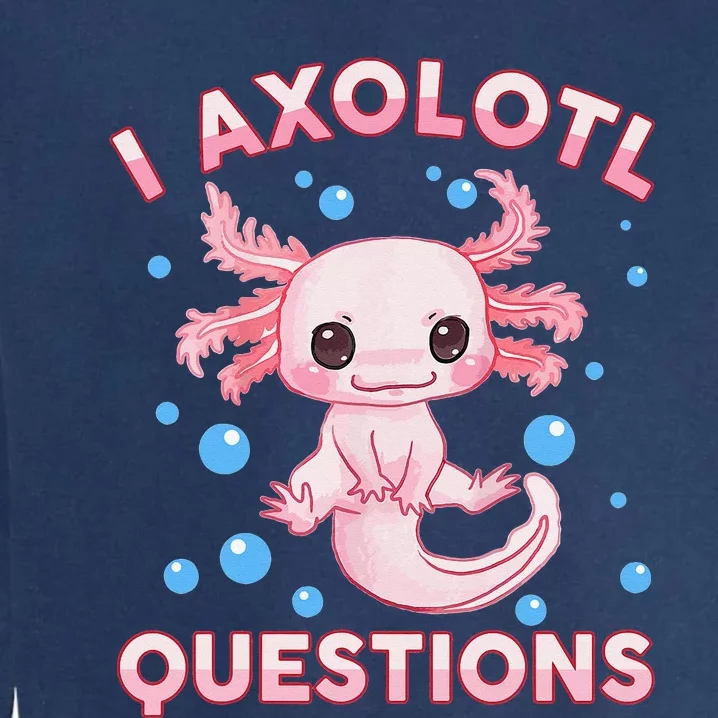 Funny I Axolotl Questions Garment-Dyed Sweatshirt