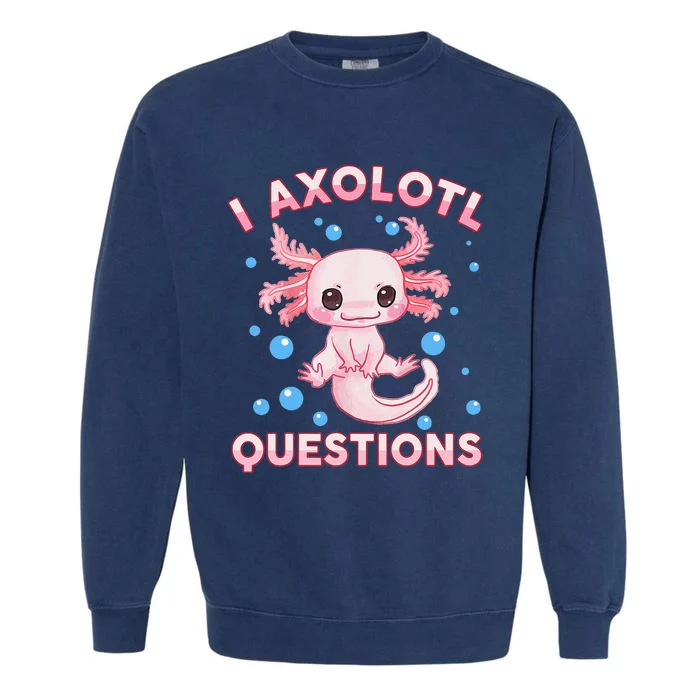 Funny I Axolotl Questions Garment-Dyed Sweatshirt