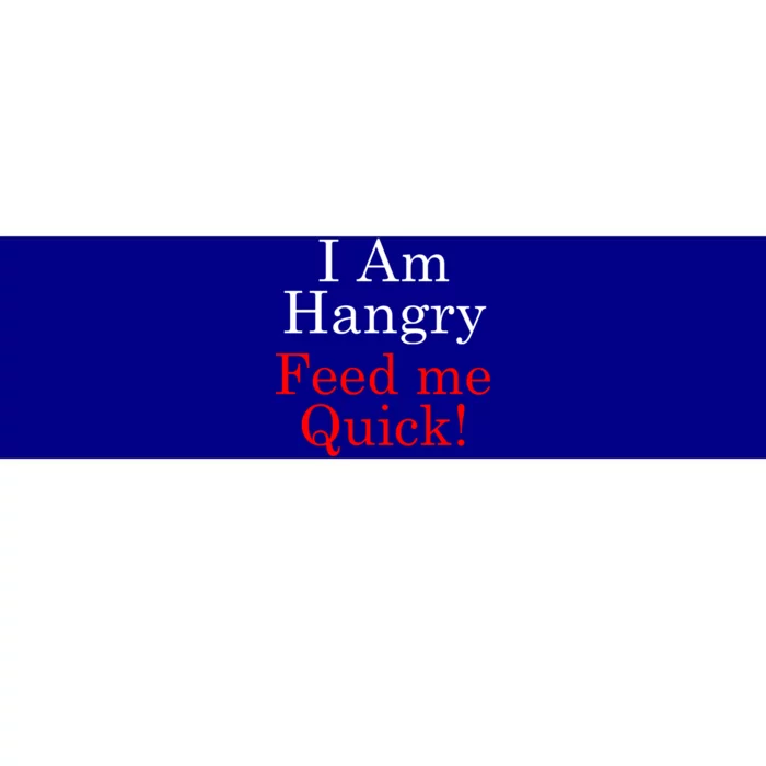 Funny I Am Hangry Feed Me Quick Funny Gift Bumper Sticker