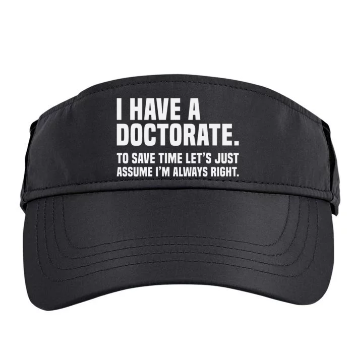 Funny I Am A Doctor To Save Time IM Always Right Adult Drive Performance Visor