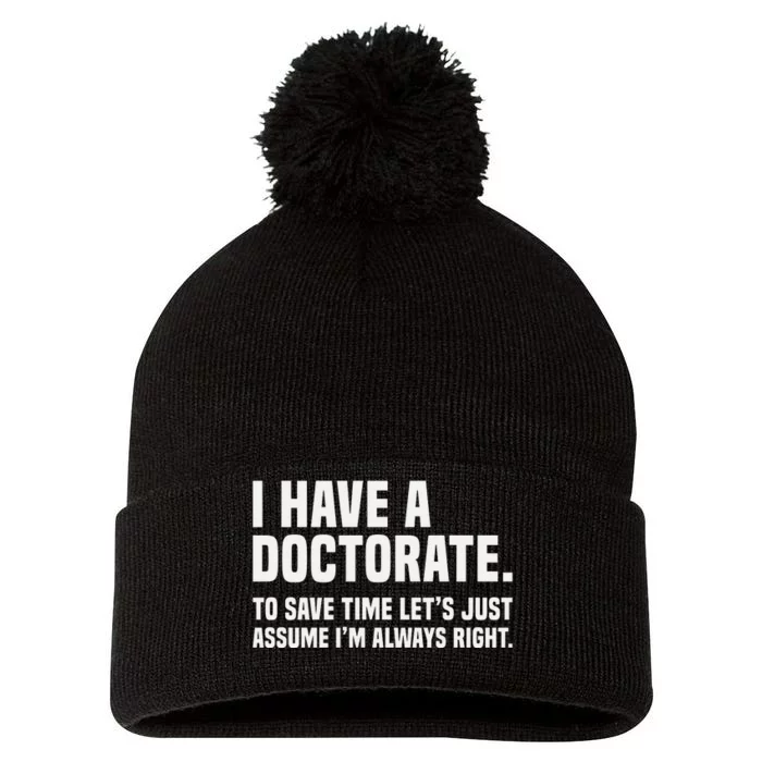 Funny I Am A Doctor To Save Time IM Always Right Pom Pom 12in Knit Beanie