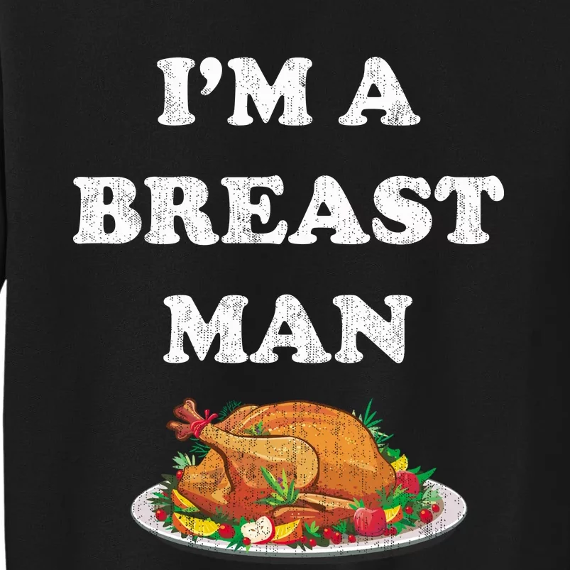 Funny Im A Breast Man Turkey Thanksgiving Tall Sweatshirt