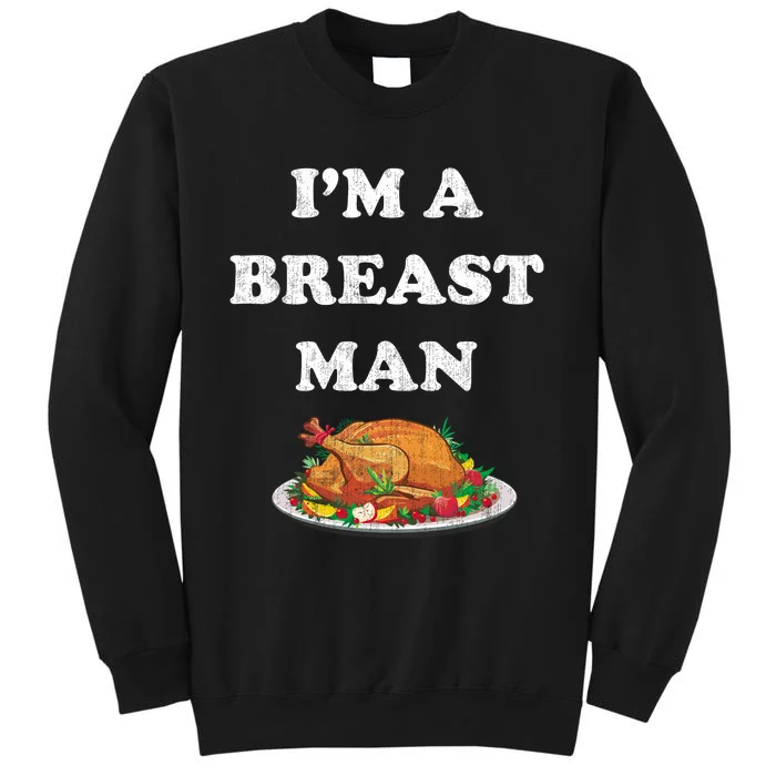 Funny Im A Breast Man Turkey Thanksgiving Tall Sweatshirt