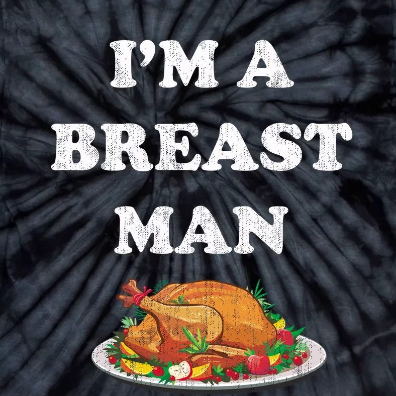 Funny Im A Breast Man Turkey Thanksgiving Tie-Dye T-Shirt