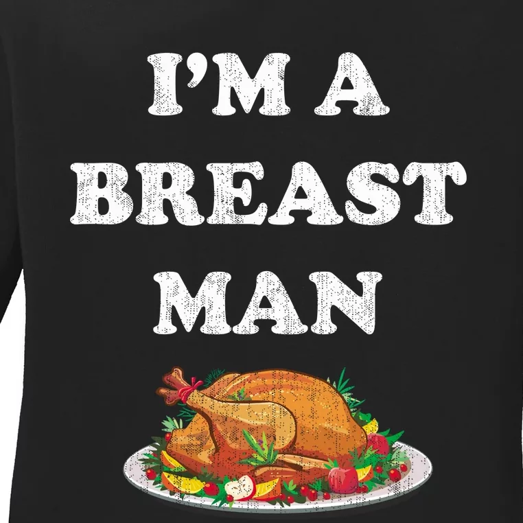 Funny Im A Breast Man Turkey Thanksgiving Ladies Long Sleeve Shirt