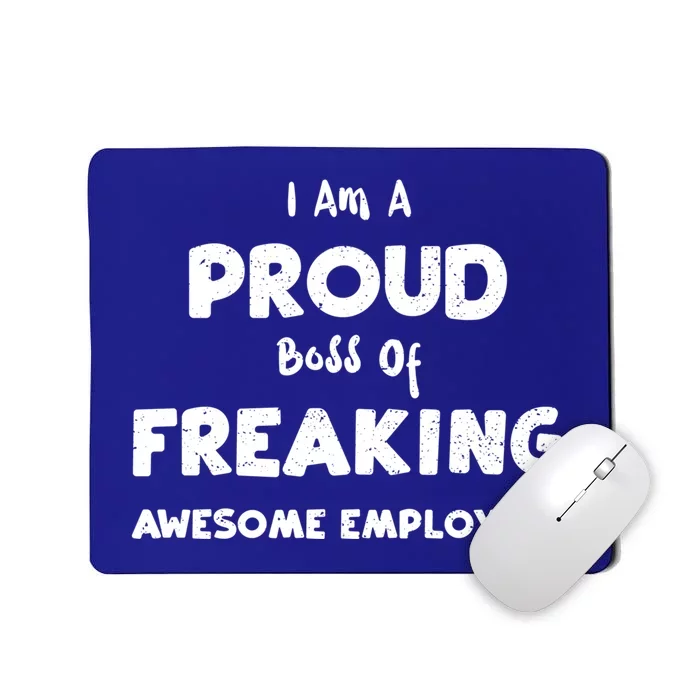 Freak: I Am A Proud Boss Of Freaking Awesome Emp Employee Cool Gift Mousepad