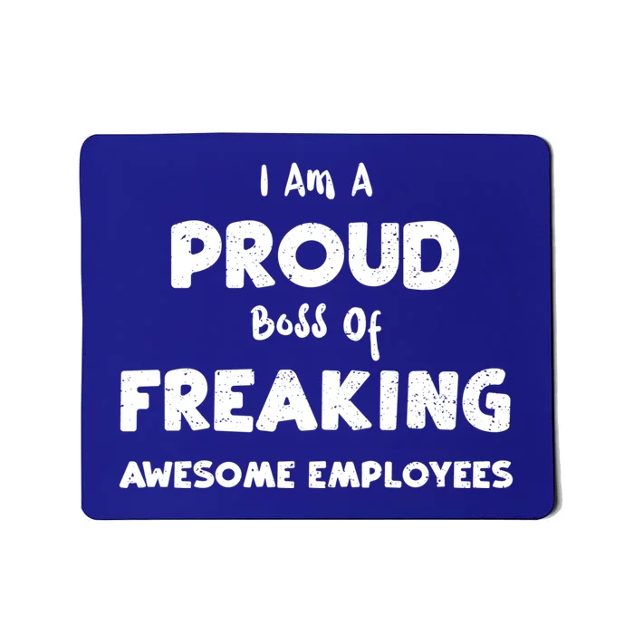 Freak: I Am A Proud Boss Of Freaking Awesome Emp Employee Cool Gift Mousepad