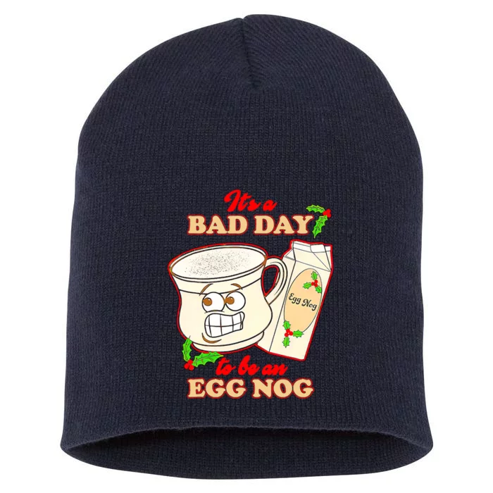 Funny Its A Bad Day To Be An Egg Nog Funny Christma Short Acrylic Beanie