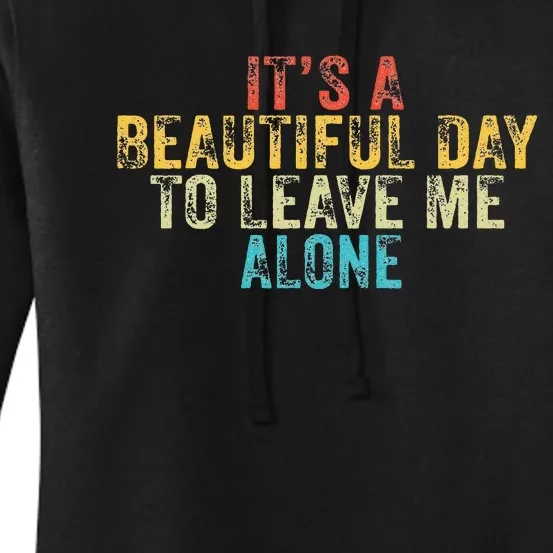 Funny Its A Beautiful Day To Leave Me Alone Introvert Retro Women's Pullover Hoodie