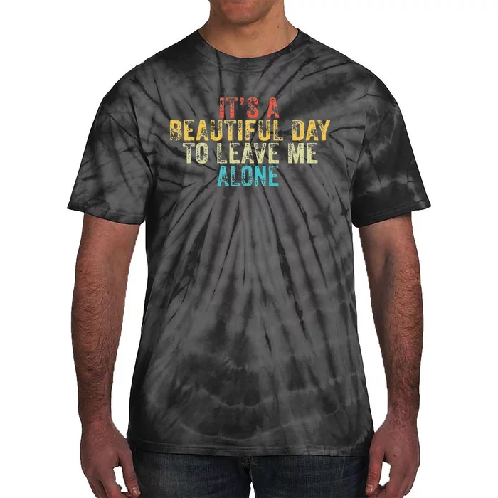 Funny Its A Beautiful Day To Leave Me Alone Introvert Retro Tie-Dye T-Shirt