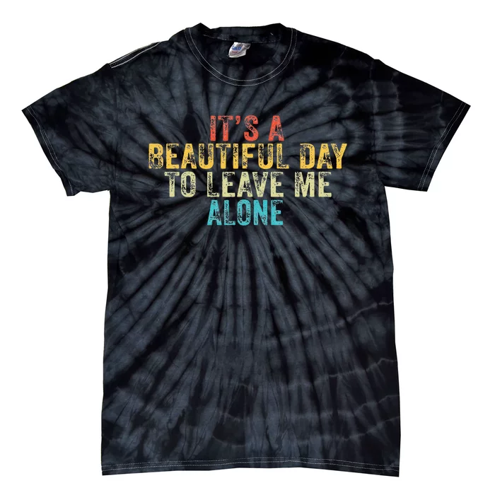 Funny Its A Beautiful Day To Leave Me Alone Introvert Retro Tie-Dye T-Shirt