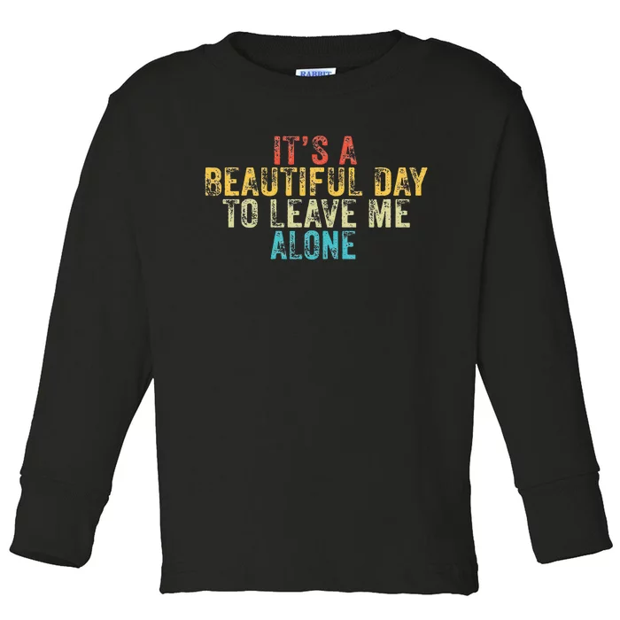 Funny Its A Beautiful Day To Leave Me Alone Introvert Retro Toddler Long Sleeve Shirt