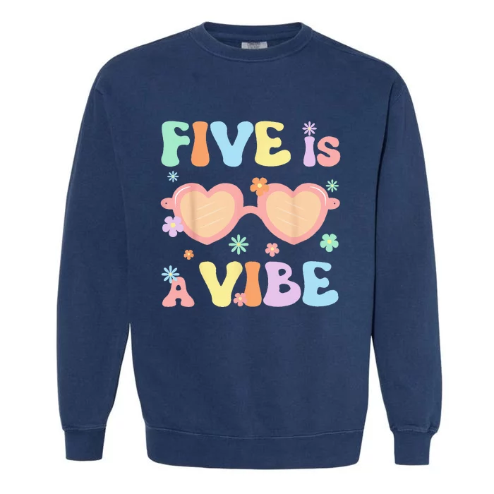 Five Is A Vibe 5 Year Old 5th Birthday Groovy Garment-Dyed Sweatshirt