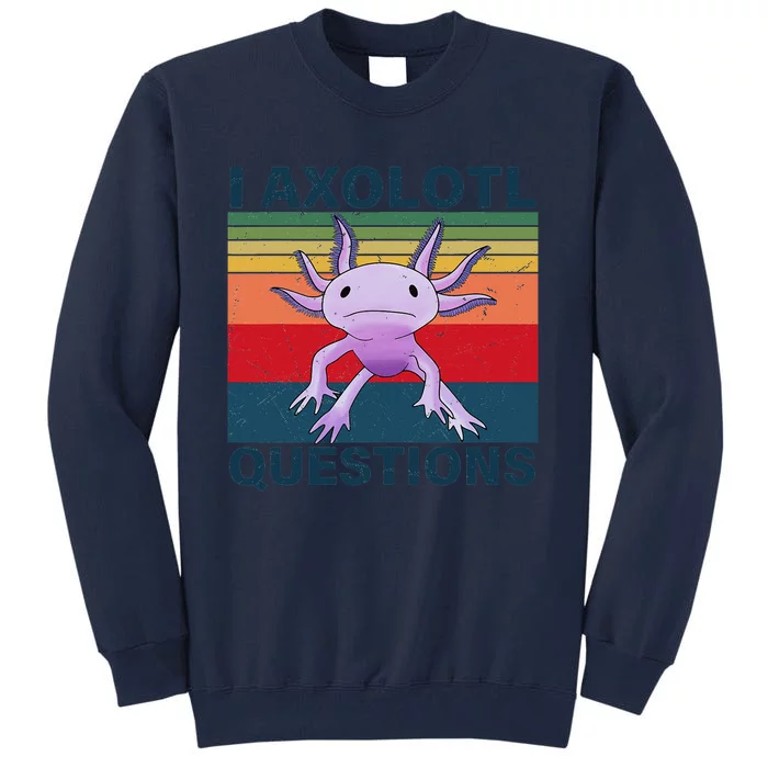 Funny I Axolotl Question Retro Vintage Axolotl Lovers Tall Sweatshirt