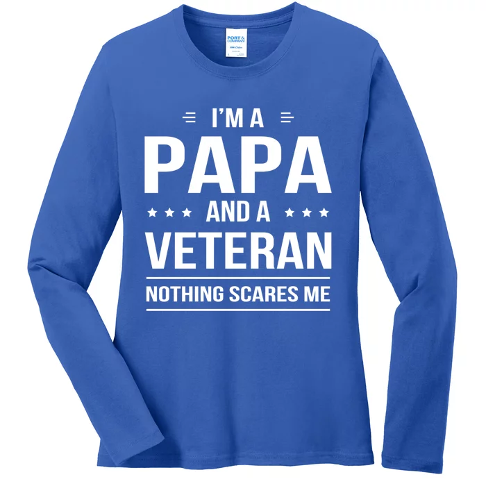 Funny I'm A Papa And A Veteran Nothing Scares Me Dad Father Funny Gift Ladies Long Sleeve Shirt