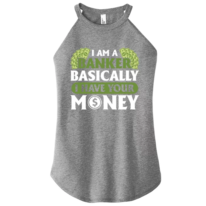 Funny I Am A Banker Gift Basically I Have Your Money Banking Great Gift Women’s Perfect Tri Rocker Tank