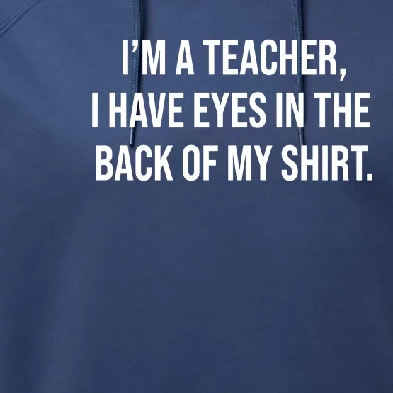 Funny Im A Teacher I Have Eyes In The Back Of My Shirt Front And Back Front & Back Performance Fleece Hoodie